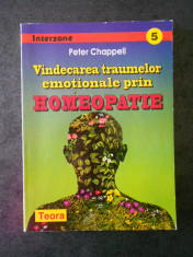 PETER CHAPPELL - VINDECAREA TRAUMELOR EMOTIONALE PRIN HOMEOPATIE foto