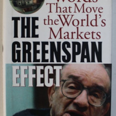 THE GREENSPAN EFFECT - WORDS THAT MOVE THE WORLD ' S MARKETS by DAVID B . SICILIA and JEFFREY L . CRUIKSHANK , 2000