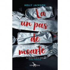 La un pas de moarte. Al treilea volum seria Crima perfecta - Holly Jackson