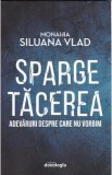 Sparge tacerea - Monahia Siluana Vlad