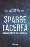 Sparge tacerea - Monahia Siluana Vlad