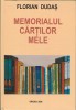 Florian Dudas - Memorialul Cartilor Mele, Oradea, 2020. Editie Princeps, Bio-bibliografie, Ilustratii