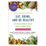 Eat, Drink, and Be Healthy: The Harvard Medical School Guide to Healthy Eating