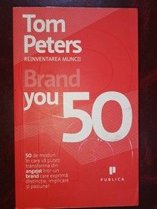 Brand You 50: Reinventarea muncii- Tom Peters foto