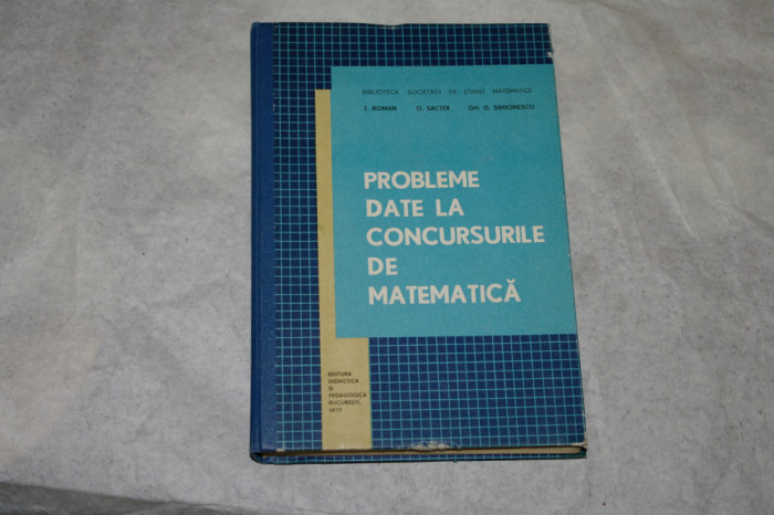 Probleme date la concursurile de matematica - Roman - Sacter - Simionescu - 1970