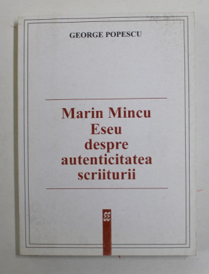 MARIN MINCU DESPRE AUTENTICITATEA SCRIITURII de GEORGE POPESCU , 2000 foto