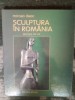 Mircea Deac, &quot; Sculptura in Romania &quot; , editura Medro