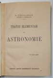 TRATAT ELEMENTAR DE ASTRONOMIE de N. COCULESCU - BUCURESTI, 1903 *PRIMA EDITIE