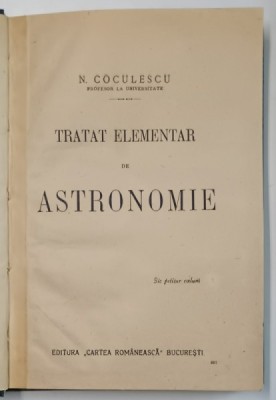 TRATAT ELEMENTAR DE ASTRONOMIE de N. COCULESCU - BUCURESTI, 1903 *PRIMA EDITIE foto