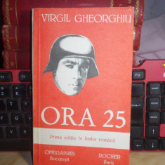 VIRGIL GHEORGHIU - ORA 25 ( ROMAN ) , PRIMA EDITIE IN LIMBA ROMANA , 1991 *