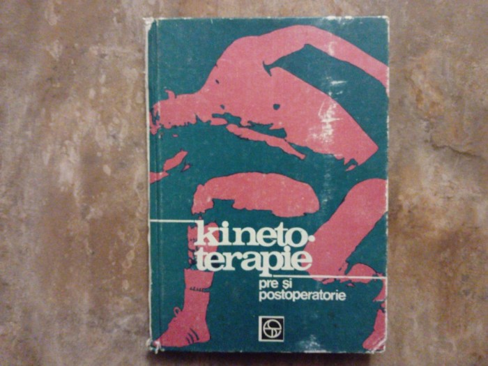 KINETOTERAPIE PRE SI POSTOPERATORIE de CLEMENT BACIU ... ZOE JURIAN , 1981