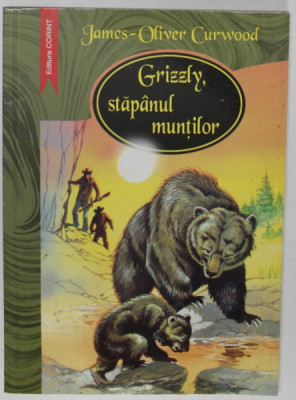 GRIZZLY , STAPANUL MUNTILOR de JAMES - OLIVER CURWOOD , 2002 foto