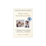 Three Girls from Bronzeville: A Uniquely American Memoir of Race, Fate, and Sisterhood