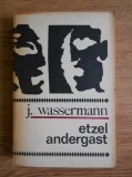 J. Wassermann - Etzel Andergast