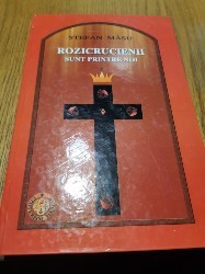 ROZICRUCIENII SUNT PRINTRE NOI - Stefan Masu - Editura Phobos, 2007, 255 p. foto