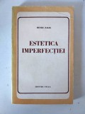 ESTETICA IMPERFECTIEI - HENRI ZALIS, Editura Facla 1979