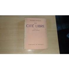 LA CITE LIBRE - WALTER LIPPMANN