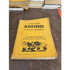 Octave Aubry Le Roi Perdu (31 de ilustratii de Jean Lebedeff)