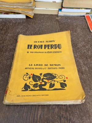 Octave Aubry Le Roi Perdu (31 de ilustratii de Jean Lebedeff) foto