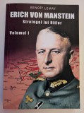 BENOIT LEMAY ERICH VON MANSTEIN STRATEGUL LUI HITLER 2017 BUCURESTI EDITURA MIIDECARTI TRADUCERE SORIN CRISTESCU VOL. I - II