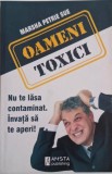 Oameni toxici. Nu te lasa contaminat. Invata sa te aperi &ndash; Marsha Petrie Sue