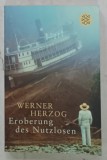 EROBERUNG DE NUTZLOSEN (CUCERIREA INUTILULUI ) von WERNER HERZOG , TEXT IN LIMBA GERMANA , 2010