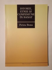 Petru Bona - Istorie, etnie și confesiune &icirc;n Banat (2004)