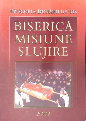EPISCOPIA DUNARII DE JOS. BISERICA. MISIUNE. SLUJIRE. VIATA SI ACTIVITATEA BISERICEASCA IN PERIOADA 1 IANUA-274021 foto