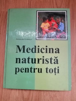 Medicina naturista pentru toti - Gerhard Leibold : 2002, pagini: 448 foto