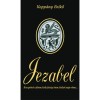 Jezabel - Hercegnőnek sz&uuml;lettem, kir&aacute;ly feles&eacute;ge lettem, kir&aacute;lyok anyja voltam... - Kopp&aacute;ny Enikő