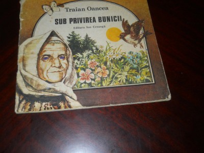 Sub privirea bunicii-Traian Oancea,ilustratii Valentin Tanase,1990 foto