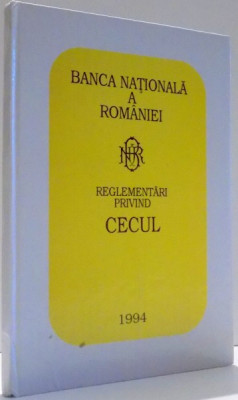 BANCA NATIONALA A ROMANIEI, REGLEMENTARI PRIVIND CECUL , 1994 foto