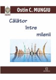 Calator intre milenii | Ostin C. Mungiu