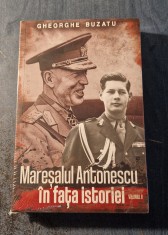 Maresalul Antonescu in fata istoriei volumul 2 Gheorghe Buzatu