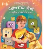 Cum ma simt: emotiile copilului meu - Mihaela-Ada Radu