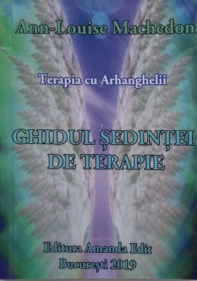 Terapia cu Arhanghelii. Ghidul sedintei de terapie - Ann-Louise Machedon foto