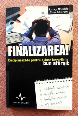 Finalizarea! Editura Amaltea, 2006 - Larry Bossidy, Ram Charan foto