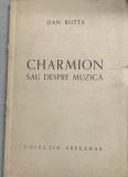 Charmion sau despre muzica - Dan Botta - dedicatie catre Dan Grigorescu