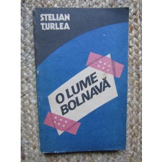 O lume bolnava - STELIAN TURLEA