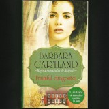 TRIUMFUL DRAGOSTEI - BARBARA CARTLAND - ROMAN DE DRAGOSTE