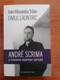 Ioan Alexandru Tofan, Omul lăuntric. Andre Scrima și fizionomia experienței spirituale