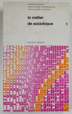 LE METIER DE SOCIOLOGUE par PIERRE BOURDIEU ...JEAN - CLAUDE PASSERON , LIVRE I , 1969 , PREZINTA URME DE UZURA foto