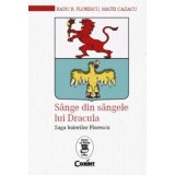 Sange din sangele lui Dracula. Saga boierilor Florescu - Radu R. Florescu, Matei Cazacu