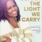 The Light We Carry: Overcoming in Uncertain Times