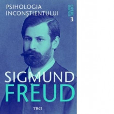 Psihologia inconstientului - Opere Esentiale, vol. 3 - Sigmund Freud