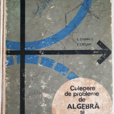 CULEGERE DE PROBLEME DE ALGEBRA SI ANALIZA MATEMATICA LICEE, Stamate Crisan 1969