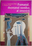 Fumatul, Dusmanul Nemilos al Omenirii - Constantin Milica, Daniela Troia - Tratamente Naturiste