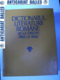 Dictionarul literaturii romane de la origini pana la 1900