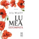 Lumea estompata - Andreea Odoviciuc, Iris Wolff