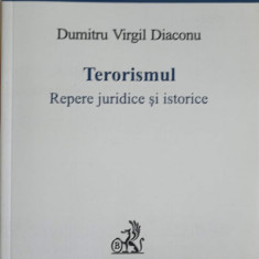 TERORISMUL. REPERE JURIDICE SI ISTORICE-DUMITRU VIRGIL DIACONU